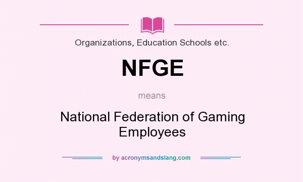 What does NFGE mean? It stands for National Federation of Gaming Employees