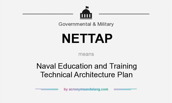What does NETTAP mean? It stands for Naval Education and Training Technical Architecture Plan