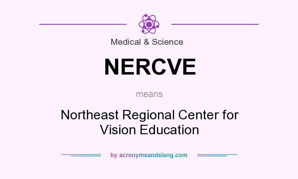 What does NERCVE mean? It stands for Northeast Regional Center for Vision Education