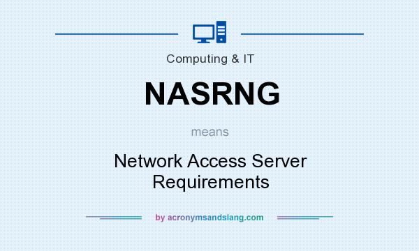 What does NASRNG mean? It stands for Network Access Server Requirements