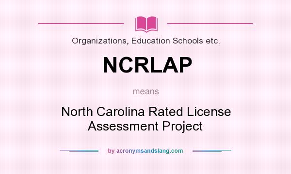 What does NCRLAP mean? It stands for North Carolina Rated License Assessment Project