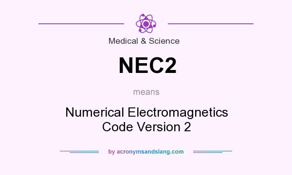 What does NEC2 mean? It stands for Numerical Electromagnetics Code Version 2