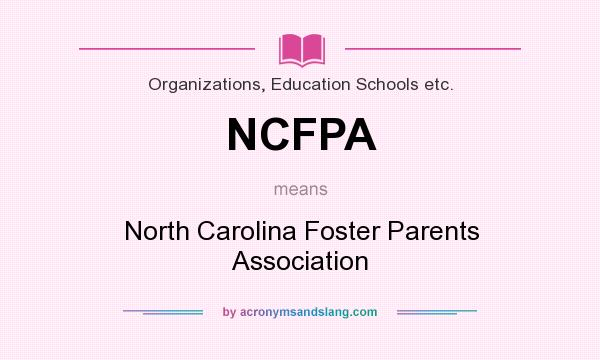 What does NCFPA mean? It stands for North Carolina Foster Parents Association