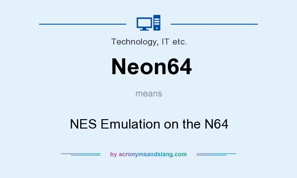 What does Neon64 mean? It stands for NES Emulation on the N64