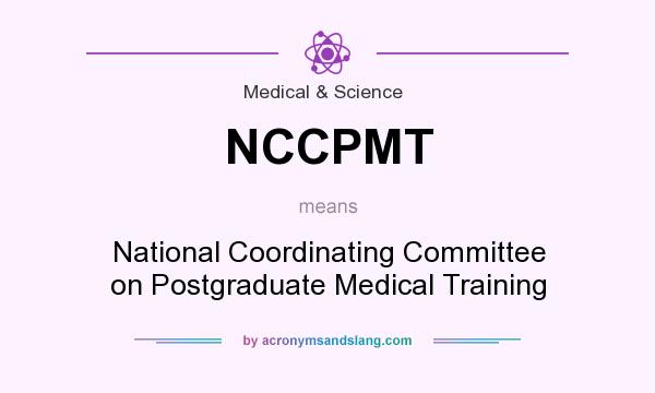 What does NCCPMT mean? It stands for National Coordinating Committee on Postgraduate Medical Training