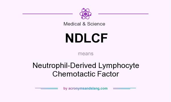 What does NDLCF mean? It stands for Neutrophil-Derived Lymphocyte Chemotactic Factor