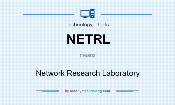 What does NETRL mean? It stands for Network Research Laboratory