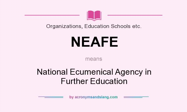 What does NEAFE mean? It stands for National Ecumenical Agency in Further Education