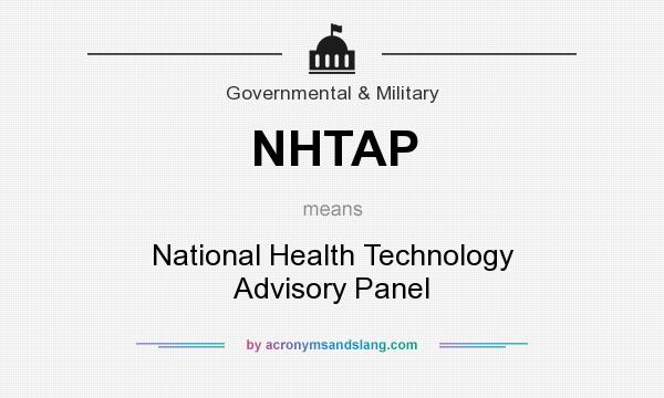 What does NHTAP mean? It stands for National Health Technology Advisory Panel