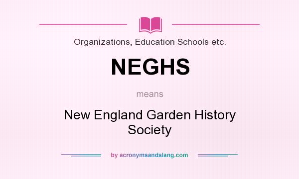 What does NEGHS mean? It stands for New England Garden History Society