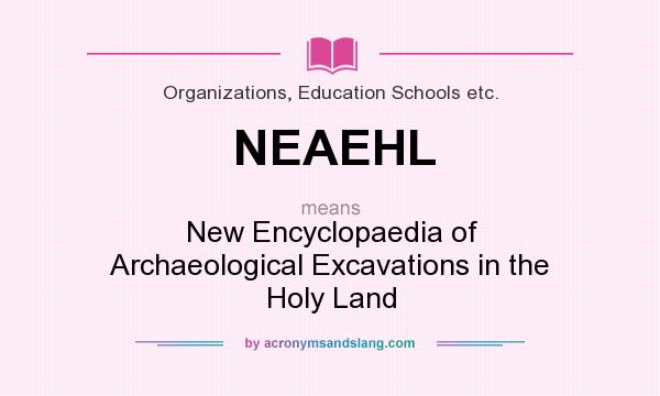 What does NEAEHL mean? It stands for New Encyclopaedia of Archaeological Excavations in the Holy Land
