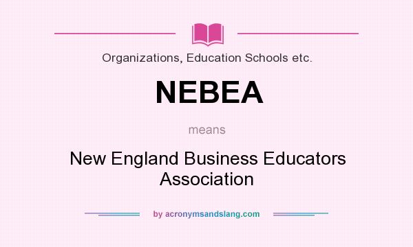 What does NEBEA mean? It stands for New England Business Educators Association