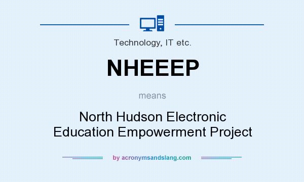 What does NHEEEP mean? It stands for North Hudson Electronic Education Empowerment Project