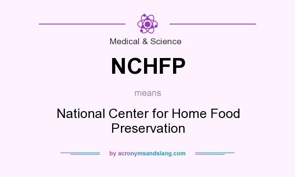 What does NCHFP mean? It stands for National Center for Home Food Preservation