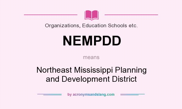 What does NEMPDD mean? It stands for Northeast Mississippi Planning and Development District