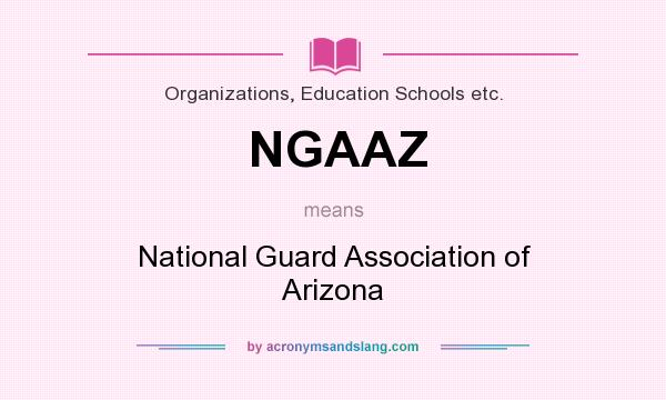 What does NGAAZ mean? It stands for National Guard Association of Arizona