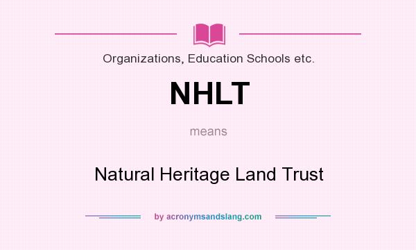 What does NHLT mean? It stands for Natural Heritage Land Trust