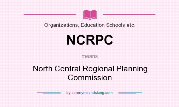 What does NCRPC mean? It stands for North Central Regional Planning Commission
