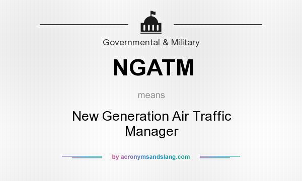 What does NGATM mean? It stands for New Generation Air Traffic Manager