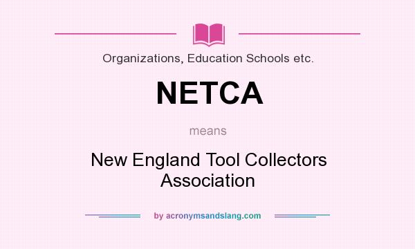 What does NETCA mean? It stands for New England Tool Collectors Association