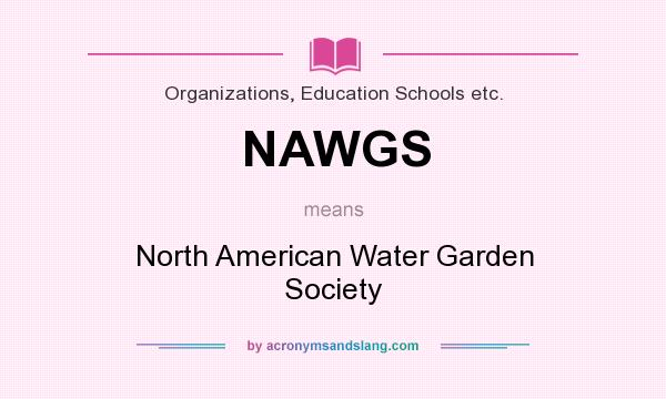 What does NAWGS mean? It stands for North American Water Garden Society