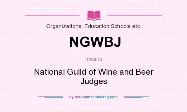 What does NGWBJ mean? It stands for National Guild of Wine and Beer Judges