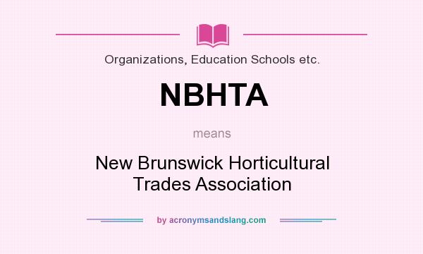 What does NBHTA mean? It stands for New Brunswick Horticultural Trades Association