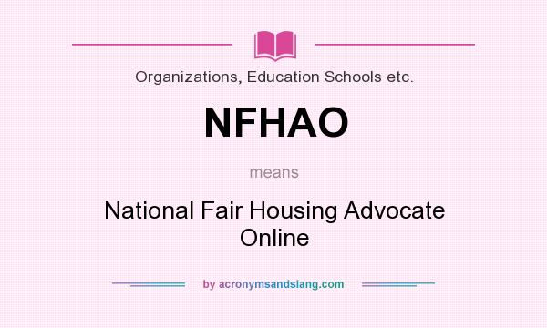 What does NFHAO mean? It stands for National Fair Housing Advocate Online