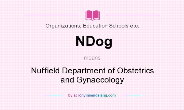 What does NDog mean? It stands for Nuffield Department of Obstetrics and Gynaecology