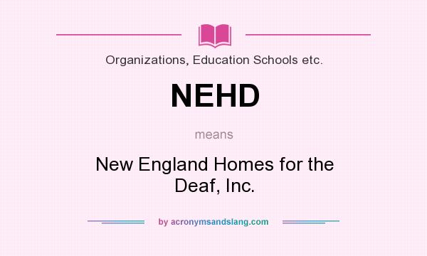What does NEHD mean? It stands for New England Homes for the Deaf, Inc.