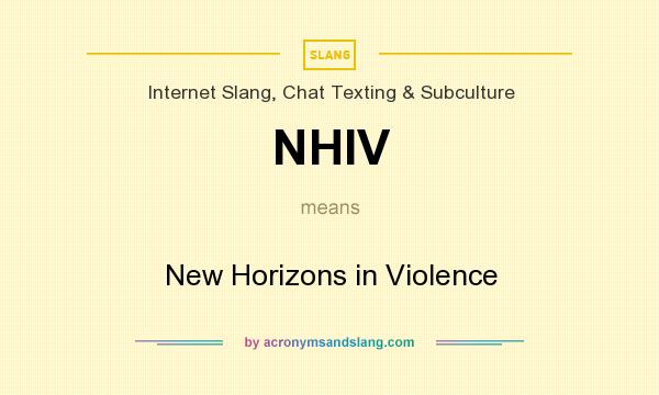 What does NHIV mean? It stands for New Horizons in Violence