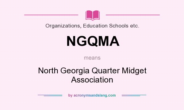 What does NGQMA mean? It stands for North Georgia Quarter Midget Association