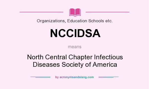 What does NCCIDSA mean? It stands for North Central Chapter Infectious Diseases Society of America