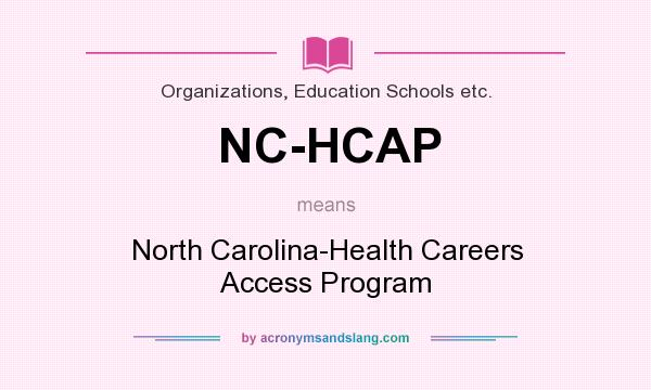 What does NC-HCAP mean? It stands for North Carolina-Health Careers Access Program