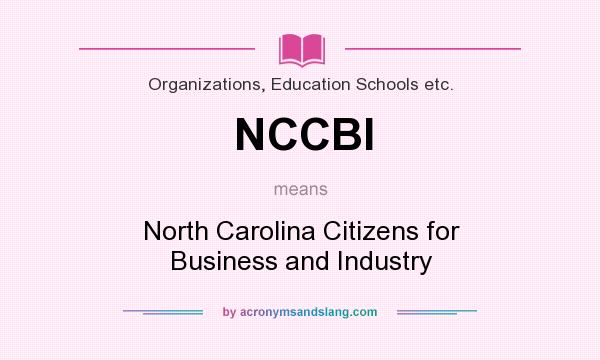 What does NCCBI mean? It stands for North Carolina Citizens for Business and Industry