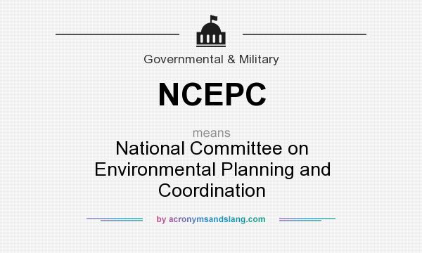 What does NCEPC mean? It stands for National Committee on Environmental Planning and Coordination