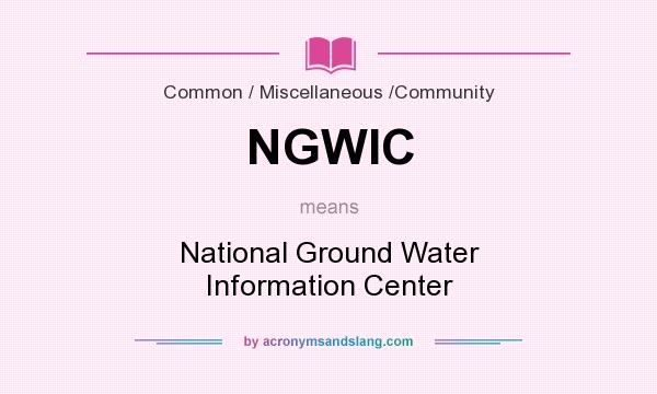 What does NGWIC mean? It stands for National Ground Water Information Center