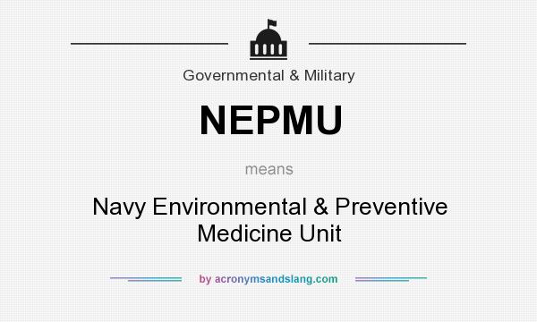 What does NEPMU mean? It stands for Navy Environmental & Preventive Medicine Unit