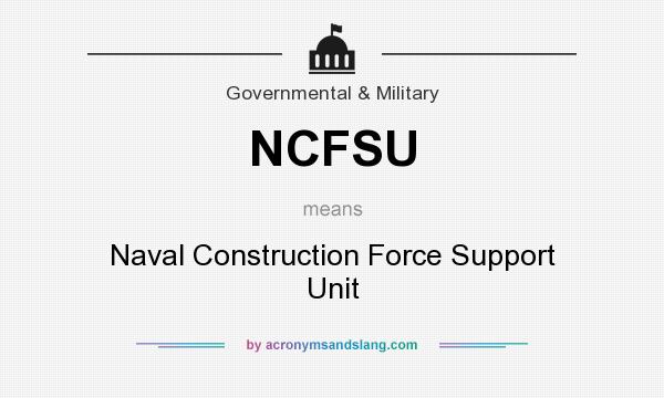 What does NCFSU mean? It stands for Naval Construction Force Support Unit