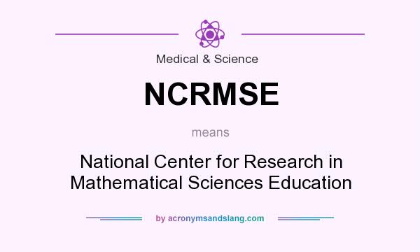 What does NCRMSE mean? It stands for National Center for Research in Mathematical Sciences Education