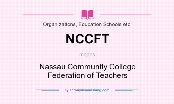 What does NCCFT mean? It stands for Nassau Community College Federation of Teachers