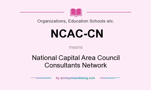 What does NCAC-CN mean? It stands for National Capital Area Council Consultants Network