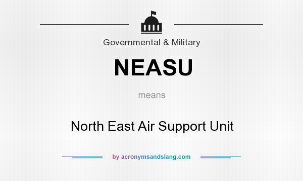 What does NEASU mean? It stands for North East Air Support Unit