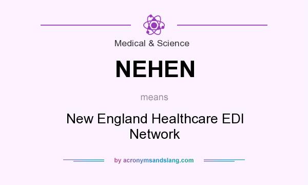 What does NEHEN mean? It stands for New England Healthcare EDI Network