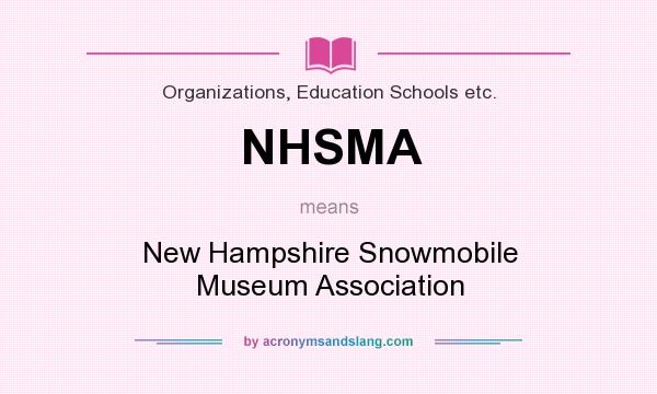 What does NHSMA mean? It stands for New Hampshire Snowmobile Museum Association