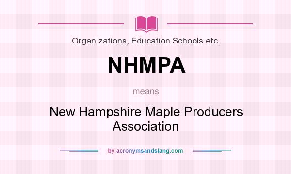 What does NHMPA mean? It stands for New Hampshire Maple Producers Association