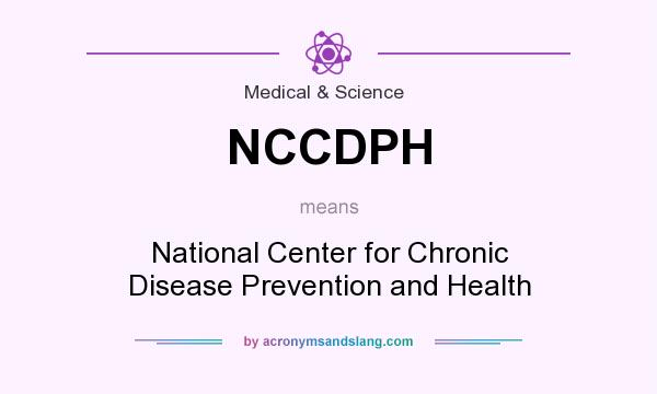 What does NCCDPH mean? It stands for National Center for Chronic Disease Prevention and Health