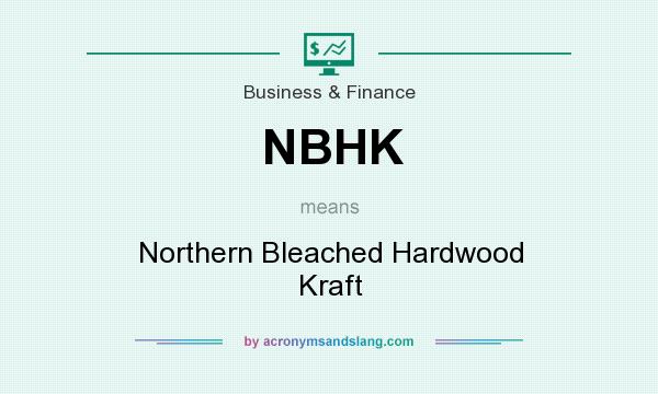 What does NBHK mean? It stands for Northern Bleached Hardwood Kraft
