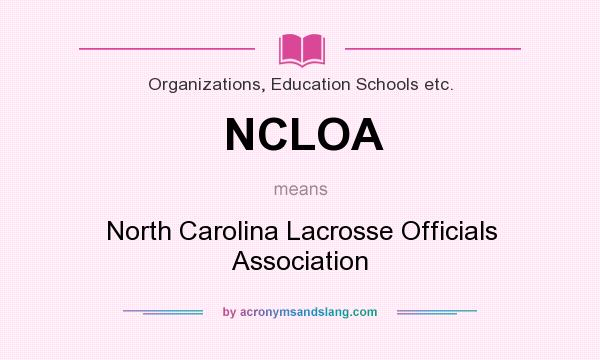 What does NCLOA mean? It stands for North Carolina Lacrosse Officials Association