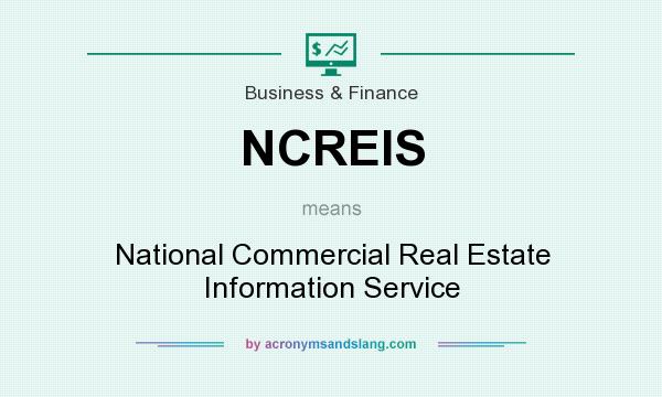 What does NCREIS mean? It stands for National Commercial Real Estate Information Service